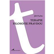 Terapie filosofie pravdou - Jiří Fuchs