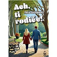 Ach, ti rodiče - Petra Suchánková
