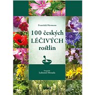 100 českých léčivých rostlin - František Hermann; Lubomír Hrouda