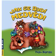 Jak se budí medvědi - Ivan Karas