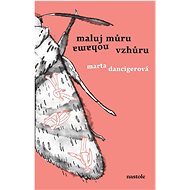 Maluj můru nohama vzhůru - Marta Dancingerová