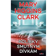 Polibky smutným dívkám - Mary Higgins Clark