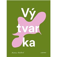 Vý-tvar-ka - Martina Scholleová