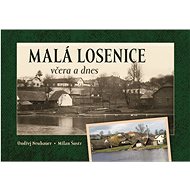 Malá Losenice včera a dnes - 