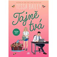 Tajně tvá - Tessa Bailey