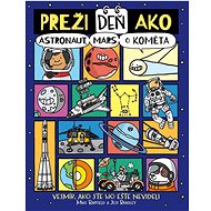 Preži deň ako astronaut, Mars či kométa - Mike Barfield; Jess Bradley