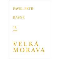 Básně Velká Morava - Pavel Petr