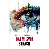 Daj mi svoj strach - Adriana Macháčová