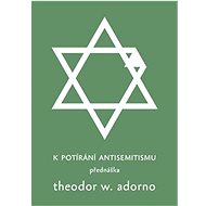 K potírání antisemitismu: Přednáška - Theodor W. Adorno
