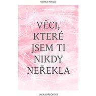 Věci, které jsem ti nikdy neřekla - 