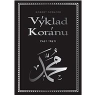 Výklad Koránu: Část třetí - Robert Spencer