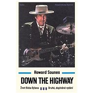 Down The Highway: Život Boba Dylana - Howard Sounes
