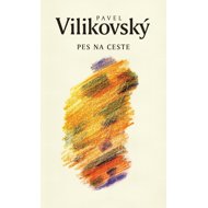 Pes na ceste - Pavel Vilikovský  Pavel Vilikovský