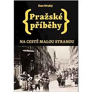 Pražské příběhy Na cestě Malou stranou - Dan Hrubý
