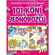 Kreslení krok za krokem 101 koní a jednorožců - 