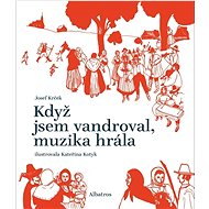 Když jsem vandroval, muzika hrála - Josef Krček  Josef Krček