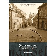 Zuckermandel mojej mladosti - Walter Malaschitz