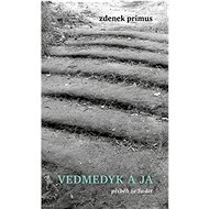 Vedmedyk a já: příběh ze Sudet - Zdenek Primus