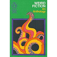 Weird Fiction: An Anthology - 