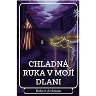 Chladná ruka v mojí dlani - 