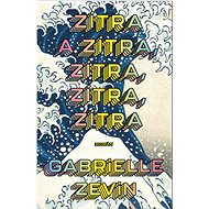 Zítra a zítra, zítra, zítra, zítra - Gabrielle Zevin