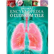 Detská encyklopédia o ľudskom tele - 