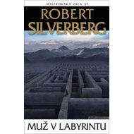 Muž v labyrintu - Robert Silverberg