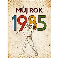 Můj rok 1985 - 