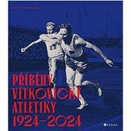 Příběhy vítkovické atletiky (1924–2024) - 