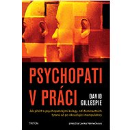 Psychopati v práci - David Gillespie