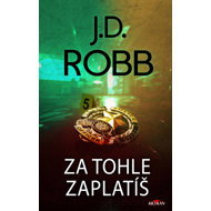 Za tohle zaplatíš - J.D. Robb