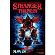 Stranger Things: Plavba - Michael Moreci
