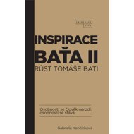 Inspirace Baťa 2: Růst Tomáše Bati - Gabriela Končitíková
