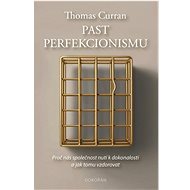 Past perfekcionismu: Proč nás společnost nutí k dokonalosti a jak tomu vzdorovat - 
