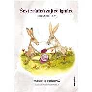 Šest zrádců zajíce Ignáce: Jóga dětem - 