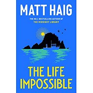 The Life Impossible - Matt Haig