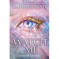 Watch Me: A Shatter Me Novel - 
