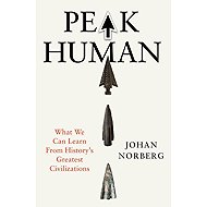 Peak Human: What We Can Learn From History's Greatest Civilizations - 