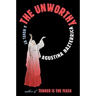 The Unworthy: A Novel - 