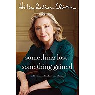Something Lost, Something Gained: Reflections on Life, Love and Liberty - 