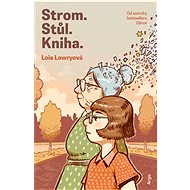 Strom. Stůl. Kniha. - Lois Lowryová