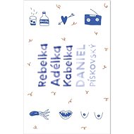 Rebelka Adélka kabelka - Daniel Pískovský