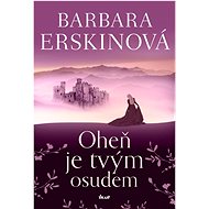 Oheň je tvým osudem - Barbara Erskine