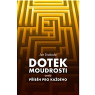 Dotek moudrosti: aneb Příběh pro každého - Jan Svoboda