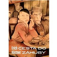 Cesta do záhuby - Erich Kästner