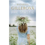 Pre šťastie - Katarína Gillerová