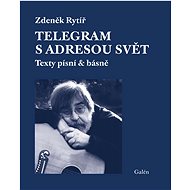 Telegram s adresou svět: Texty písní & básně - Zdeněk Rytíř