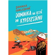 Dominika na cestě do Kyrgyzstánu - Dominika Gawliczková