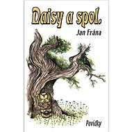Daisy a spol.: Povídky - Jan Frána