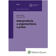 Interpretácia a argumentácia v práve - Michal Mrva; Martin Turčan